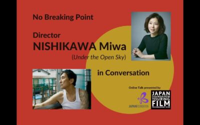 No Breaking Point: Director NISHIKAWA Miwa in Conversation